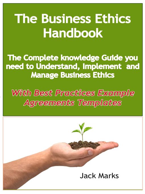 Title details for The Business Ethics Handbook: The Complete Knowledge Guide you need to Understand, Implement and Manage Business Ethics - With Best Practices Example Agreement Templates by Jack Marks - Available